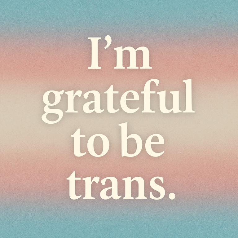 A digital design featuring the quote “I’m grateful I’m trans” in soft, warm typography. The background is abstract with radiant light textures, evoking pride, peace, and spiritual groundedness.